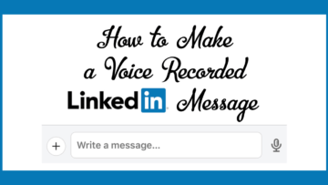 How to Make a Voice Recorded LinkedIn Message