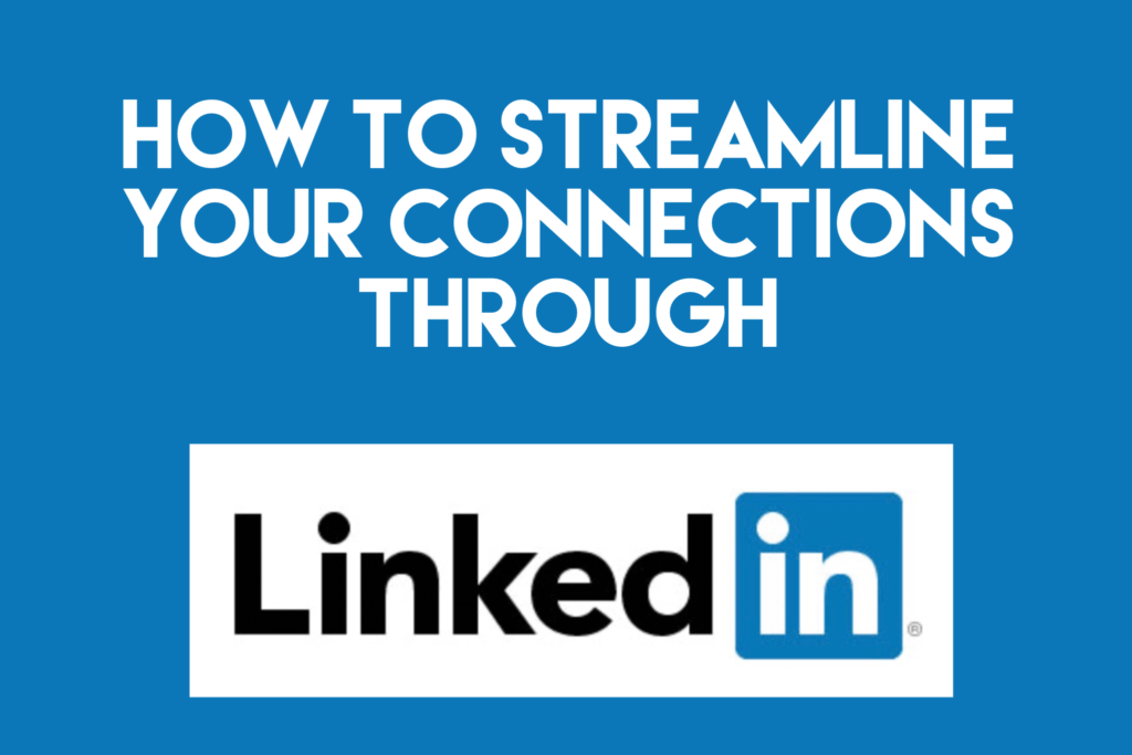 How to Streamline Your Connections Through LinkedIn - Great Careers Network