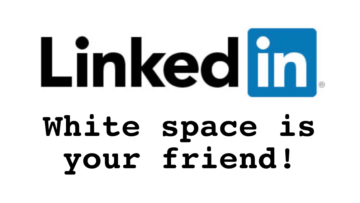 LinkedIn White Space is Your Friend to Skim and Scan