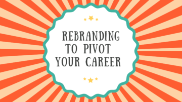 Rebranding to Pivot Your Career