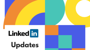 LinkedIn Updates; Keeping Up with Changes