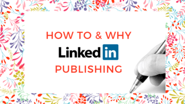LinkedIn Publishing How and Why