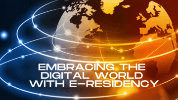 Embracing the Digital Wold with e-Residency