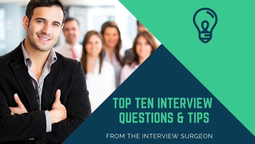 Top Ten Interview Questions & Tips