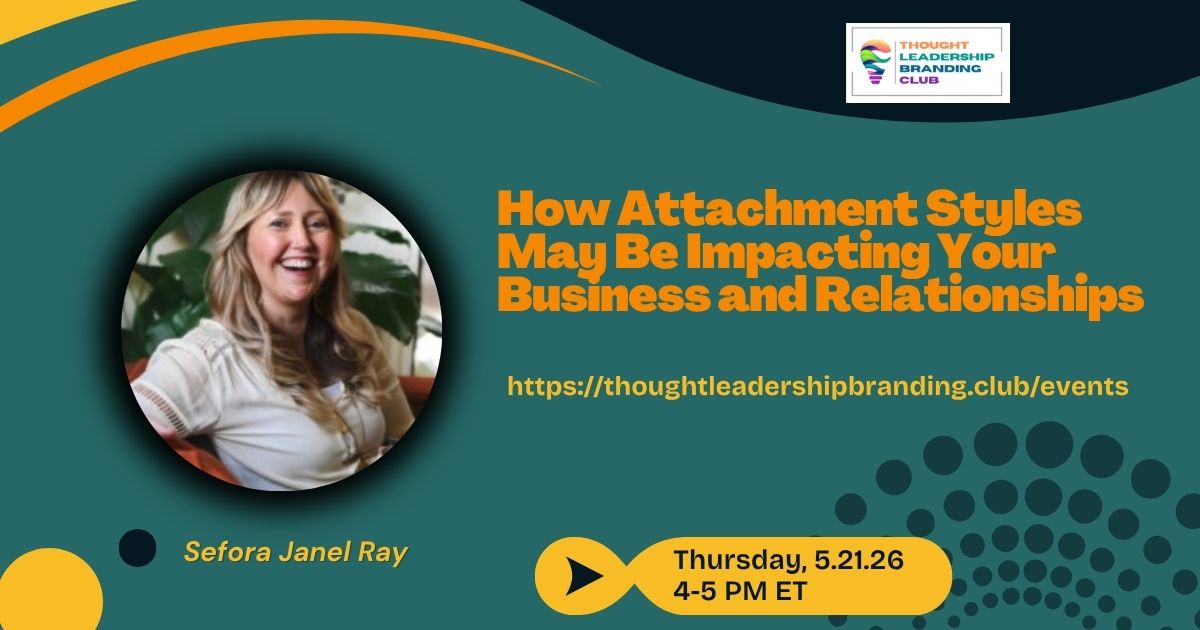 How Attachment Styles May Be Impacting Your Business and Relationships