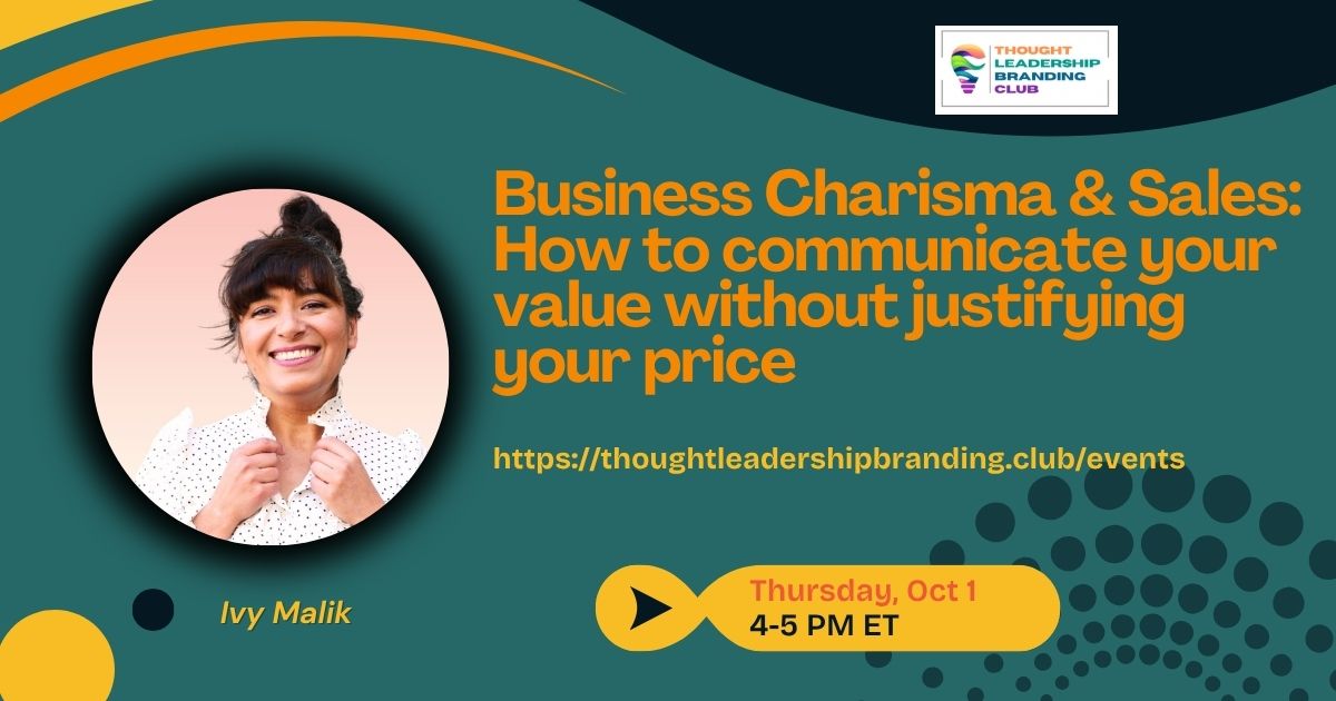 Business Charisma and Sales - How to communicate your value without justifying your price